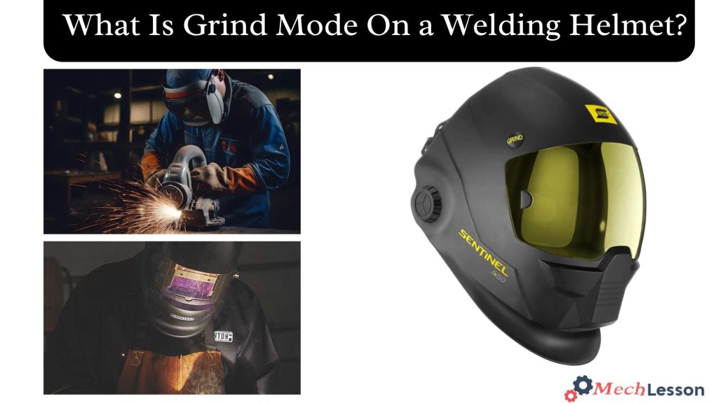 What Is Grind Mode On a Welding Helmet?