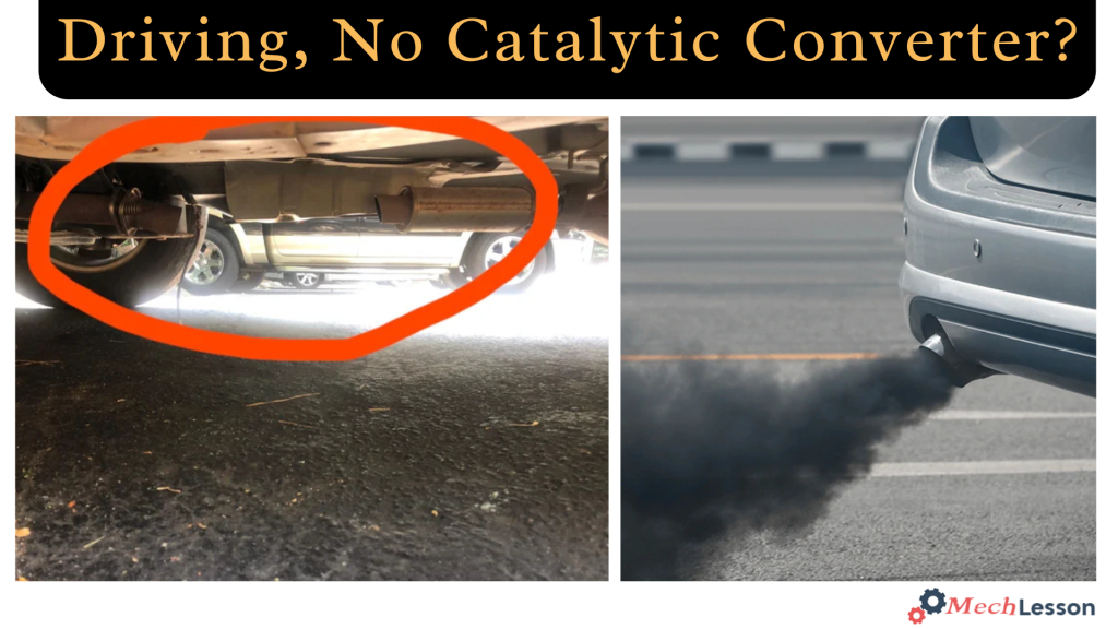 Can You Drive Without A Catalytic Converter?