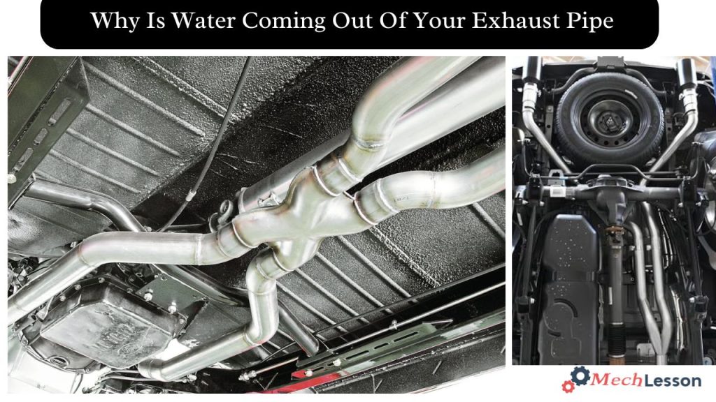Why Is Water Coming Out Of Your Exhaust Pipe